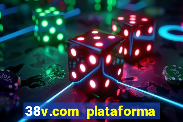 38v.com plataforma de jogos